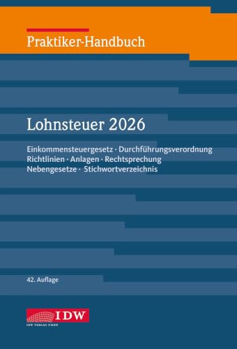 Praktiker-Handbuch Lohnsteuer 2026, 42.Auflage: Einkommensteuergesetz, Durchführungsverordnung, Richtlinien, Anlagen, Rechtsprechung, Nebengesetze, Stichwortverzeichnis (IDW Verlautbarungen)