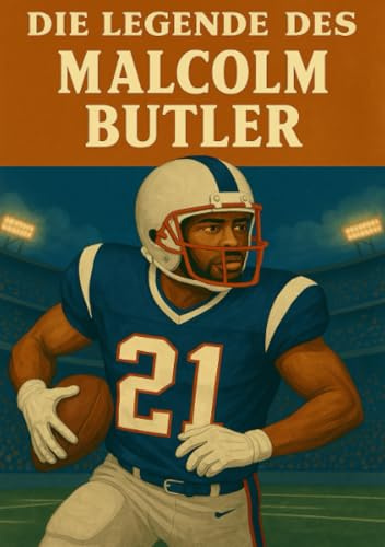 Die Legende des Malcom Butler (Football Legenden)