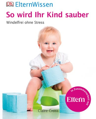 Eltern-Wissen. So wird Ihr Kind sauber: Windelfrei ohne Stress