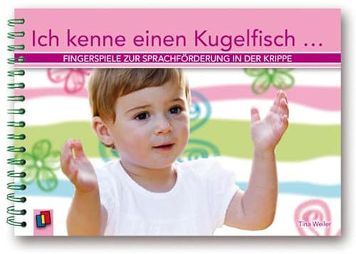Ich kenne einen Kugelfisch …: Fingerspiele zur Sprachförderung in der Krippe