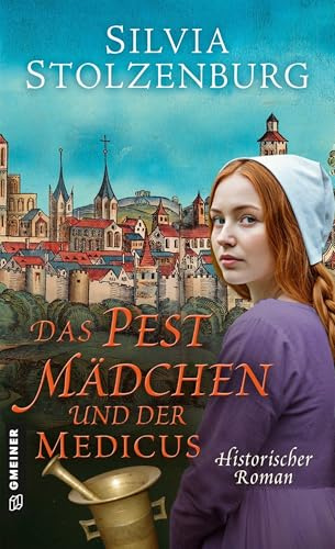 Das Pestmädchen und der Medicus: Historischer Roman