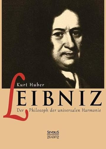 Leibniz: Der Philosoph der universalen Harmonie