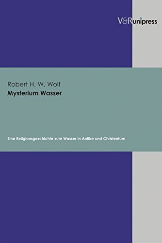 Mysterium Wasser. Eine Religionsgeschichte zum Wasser in Antike und Christentum