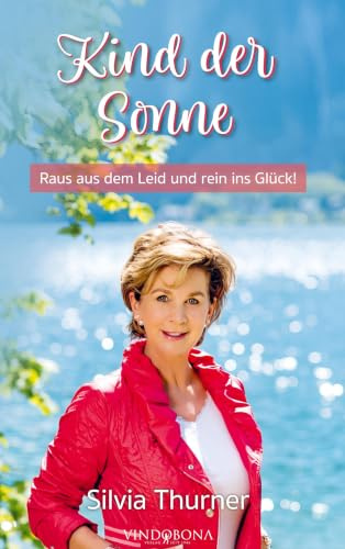 Kind der Sonne: Raus aus dem Leid und rein ins Glück!
