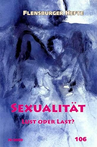 Sexualität: Lust oder Last? (Flensburger Hefte - Buchreihe)