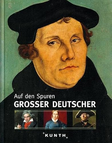 Auf den Spuren großer Deutscher (KUNTH Bildbände/Illustrierte Bücher)