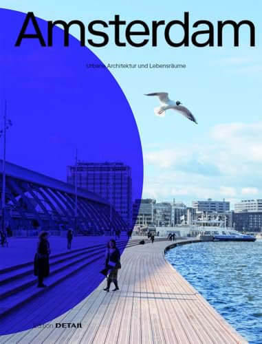 Amsterdam: Urbane Architektur und Lebensräume