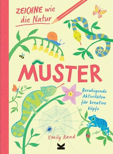 Zeichne wie die Natur: Muster: Beruhigende Aktivitäten für kreative Köpfe