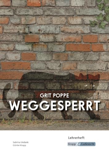 Weggesperrt – Grit Poppe – Lehrerheft (BaWü 2027): Unterricht, Pflichtlektüre, Lösungen, Didaktik, Methodik, Prüfungsvorbereitung, Realschule, Heft (Prüfungsvorbereitung: Baden-Württemberg)