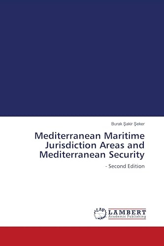Mediterranean Maritime Jurisdiction Areas and Mediterranean Security: - Second Edition