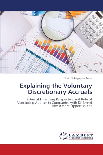 Explaining the Voluntary Discretionary Accruals: External Financing Perspective and Role of Monitoring Auditor in Companies with Different Investment Opportunities