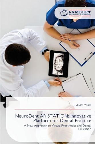 NeuroDent AR STATION: Innovative Platform for Dental Practice: A New Approach to Virtual Prosthetics and Dental Education