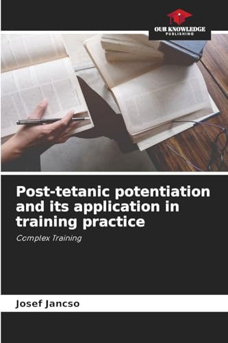 Post-tetanic potentiation and its application in training practice: Complex Training