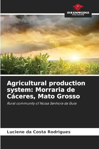 Agricultural production system: Morraria de Cáceres, Mato Grosso: Rural community of Nossa Senhora da Guia