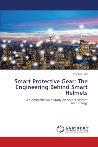 Smart Protective Gear: The Engineering Behind Smart Helmets: A Comprehensive Study on Smart Helmet Technology