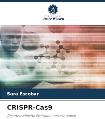 CRISPR-Cas9: Die menschliche Evolution neu schreiben