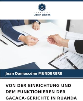 VON DER EINRICHTUNG UND DEM FUNKTIONIEREN DER GACACA-GERICHTE IN RUANDA