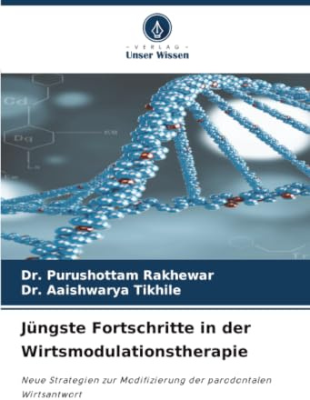 Jüngste Fortschritte in der Wirtsmodulationstherapie: Neue Strategien zur Modifizierung der parodontalen Wirtsantwort