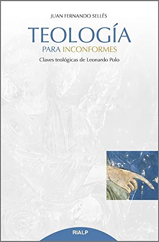 Teología para inconformes: Claves teológicas de Leonardo Polo (Cuestiones Fundamentales)