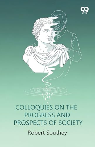 Colloquies On The Progress And Prospects Of Society