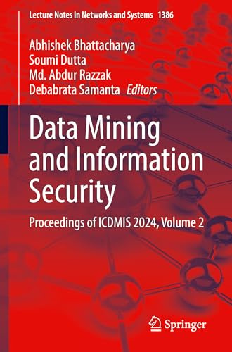 Data Mining and Information Security: Proceedings of ICDMIS 2024, Volume 2 (Lecture Notes in Networks and Systems, 1386)
