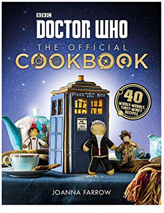 Doctor Who: The Official Cookbook: 40 Wibbly-Wobbly Timey-Wimey Recipes