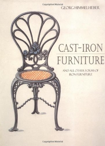 Cast-iron Furniture: And All Other Forms of Furniture: And All Other Forms of Iron Furniture