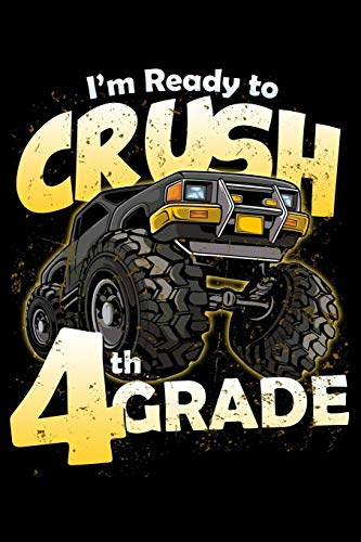 I'm Ready to Crush 4th Grade: 100 Pages College Ruled Lined Blank Writing Notebook - 6” x 9” Funny Back to School Notebook For Boys and Girls Kids Teachers Students