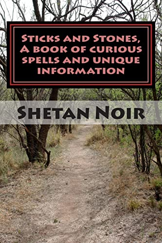 Sticks and Stones,: A book of curious spells and unique information
