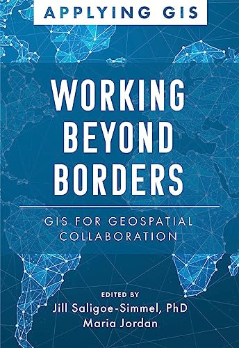 Working Beyond Borders: GIS for Geospatial Collaboration: 16 (Applying GIS, 16)