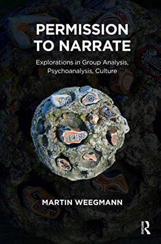 Permission to Narrate: Explorations in Group Analysis, Psychoanalysis, Culture