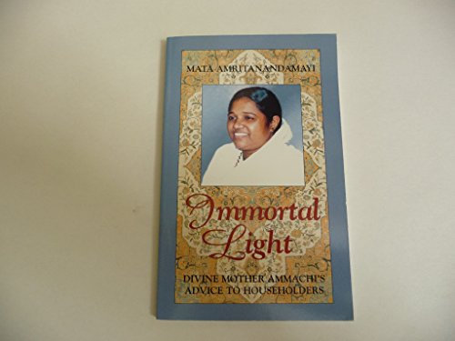 Immortal Light : Divine Mother Ammachi's Advice to