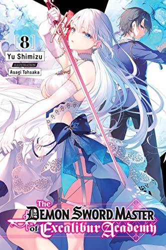 The Demon Sword Master of Excalibur Academy, Vol. 8 (light novel) (Volume 8)