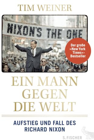 Ein Mann gegen die Welt: Aufstieg und Fall des Richard Nixon