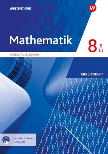 Mathematik - Ausgabe 2016 für Realschulen in Bayern: Arbeitsheft 8 WPF II/III mit interaktiven Übungen