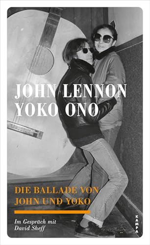 Die Ballade von John und Yoko: Im Gespräch mit David Sheff
