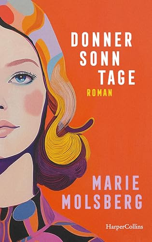 Donnersonntage: Roman | »Die Elena Ferrante deutscher Provinz« Julia Franck | Eine scheinbar unmögliche Liebesgeschichte im Deutschland der 60er und 70er Jahre