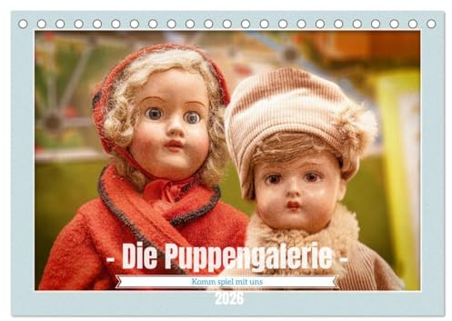 Die Puppengalerie (Tischkalender 2026 DIN A5 quer), CALVENDO Monatskalender: Eine Bildergalerie voller historischer Puppen (CALVENDO Spass)