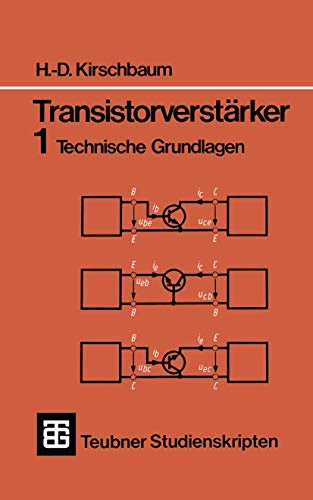 Teubner Studienskripten, Bd.62, Transistorverstärker: Technische Grundlagen (Teubner Studienskripte Technik)