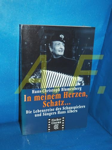 In meinem Herzen, Schatz... Die Lebensreise des Schauspielers und Sängers Hans Albers