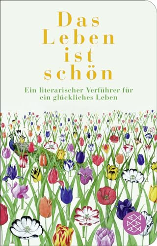 Das Leben ist schön: Ein literarischer Verführer für ein glückliches Leben | Geschenkausgabe im Miniformat (Fischer Taschenbibliothek, Band 52362)
