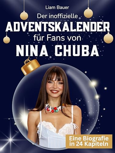 Der inoffizielle Adventskalender für Fans von Nina Chuba: 24 Tage mit deinem Star bis Weihnachten. Fanbuch und Biografie in einem. Das ideale Geschenkt für alle Fans.