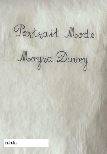 n.b.k. Ausstellungen Bd. 30: Moyra Davey. Portrait Mode.: Ausst. Kat. n.b.k. Neuer Berliner Kunstverein