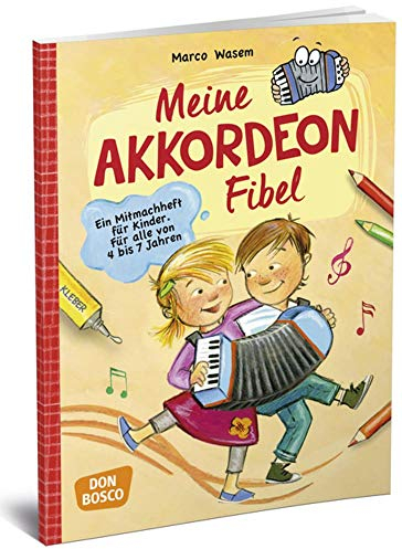 Meine Akkordeon-Fibel: Ein Mitmachheft für Kinder Für alle von 4 bis 7 Jahren