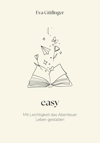 easy: Mit Leichtigkeit das Abenteuer Leben gestalten