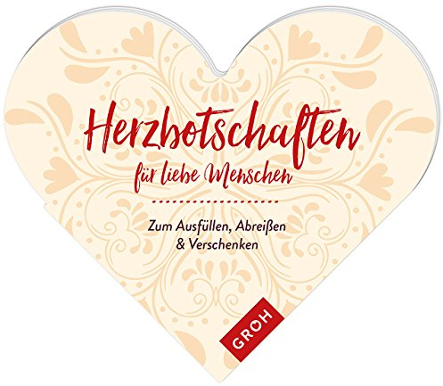 Herzbotschaften für liebe Menschen: Zum Ausfüllen und Verschenken