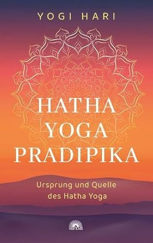 Hatha Yoga Pradipika: Ursprung und Quelle des Hatha Yoga