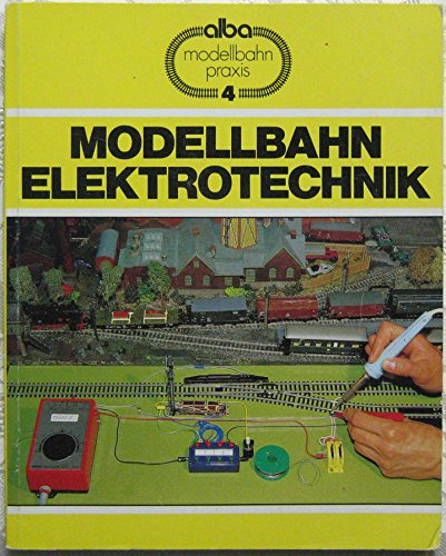 Modellbahn-Elektrotechnik: Grundlagen und Praxis für den Modellbahn-Betrieb