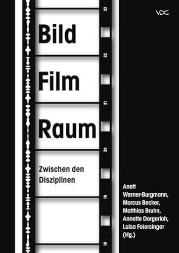 BildFilmRaum. Zwischen den Disziplinen (SCENOGRAPHICA: Studien zur Filmszenographie)