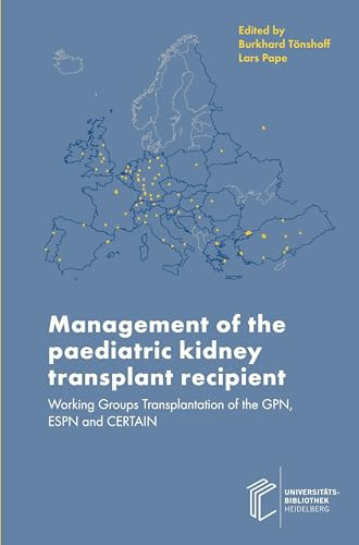 Management of the paediatric kidney transplant recipient: Working Groups Transplantation of the GPN, ESPN and the CERTAIN research network